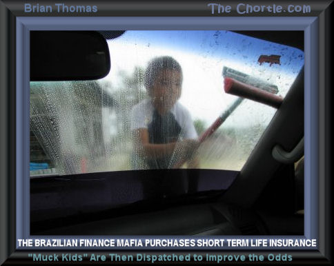 The Brazilian finance mafia purchases short term life insurance. "Muck Kids" are then dispatched to improve the odds. 