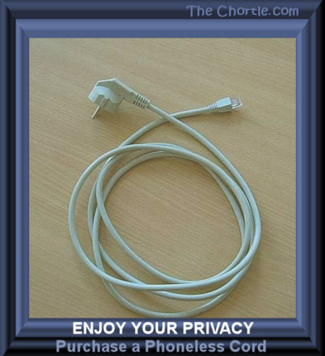 Enjoy your privacy. Purchase a phoneless cord.
