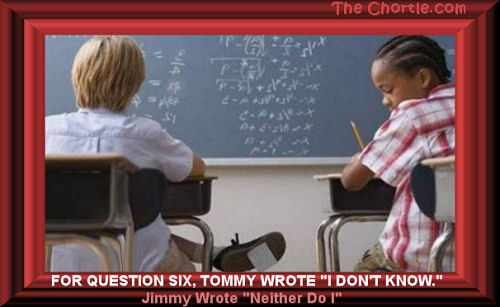 For question six, Tommy wrote "I don't know." Jimmy wrote "Neither do I."