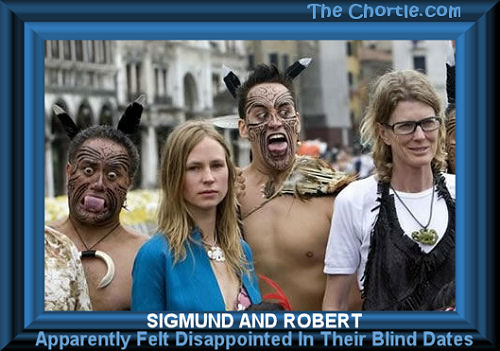 Sigmund and Robert apparantly felt disappointed in their blind dates.