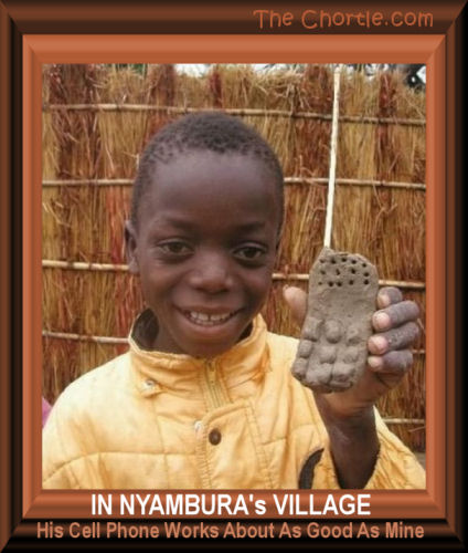 In Nyambura's village, his cell phone woeks about as good as mine. 