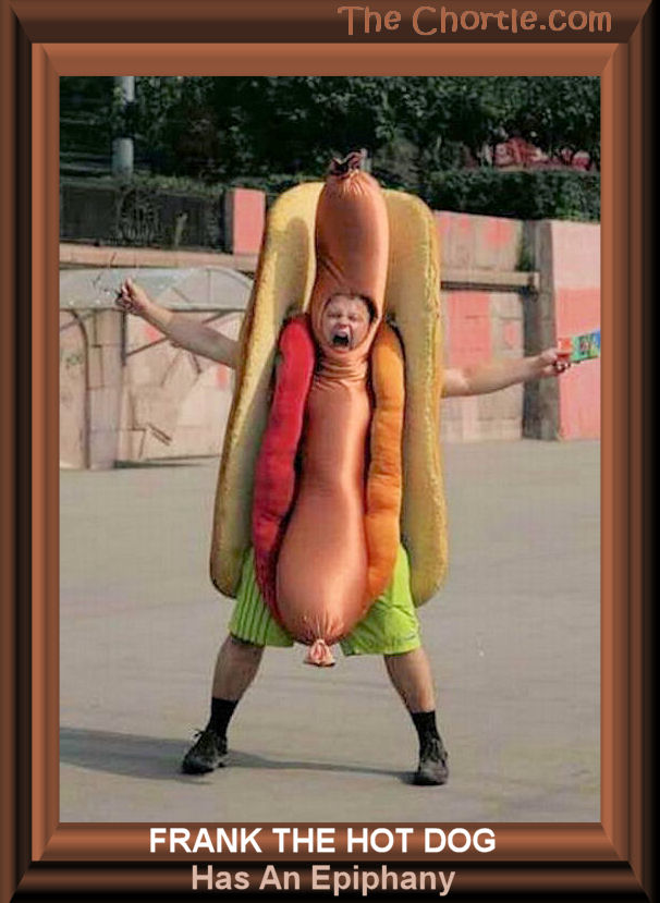 Frank the hot dog has an epiphany.