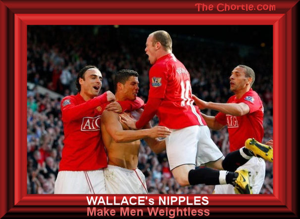 Wallace's nipples make men weightless.