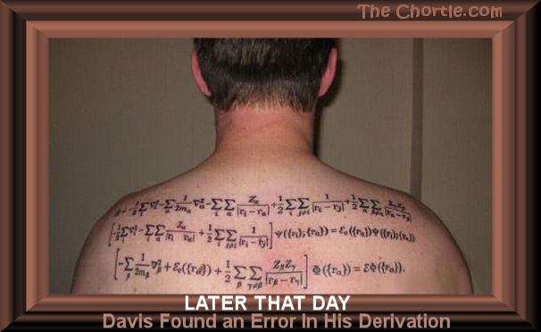 Later that day, Davis found an error in his derivation. 