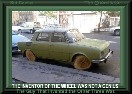 The inventor of the wheel was not a genius. The guy that invented the other three was