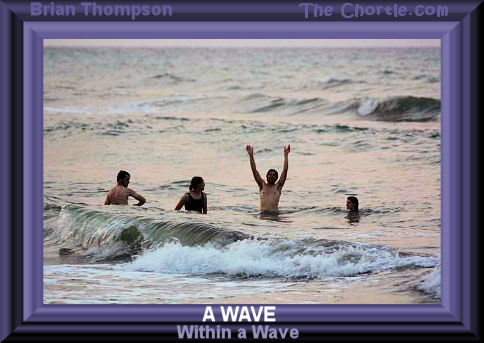 A wave within a wave. Brian Thomas