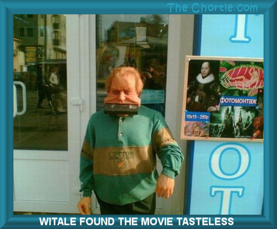 Witale found the movie tasteless