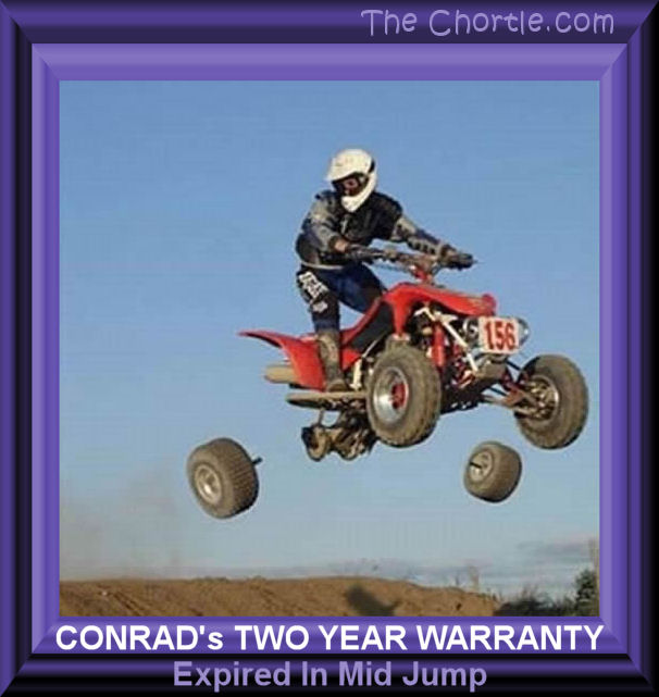 Conrad's two year warranty expired in mid jump 
