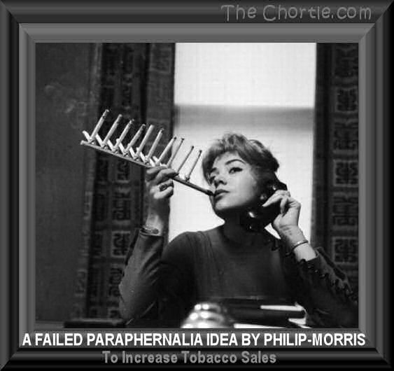 A filed paraphernalia idea by Philip-Morris to increase tonacco sales.