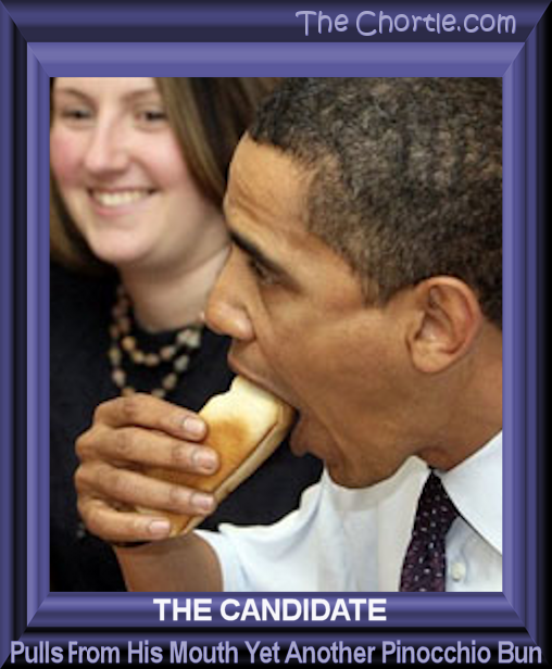 The candidate pulls from his mouth yet another Pinocchio bun