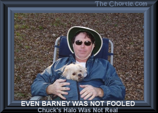 Even Barney was not fooled. Chuck's halo was not real.