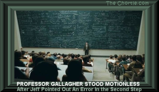 Professor Gallagher stood motionless after Jeff pointed out an error in the second step.