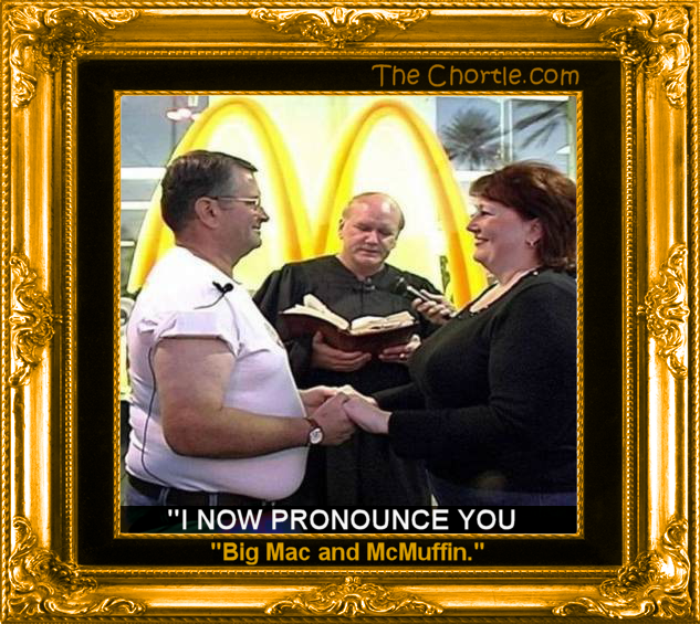 "I now pronounce you Big Mac and McMuffin"