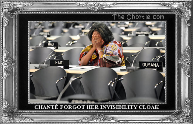 Chante forgot her invisibility cloak