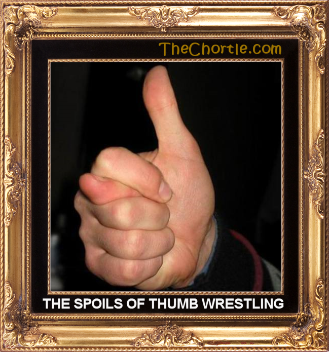 The spoils of thumb wrestling.