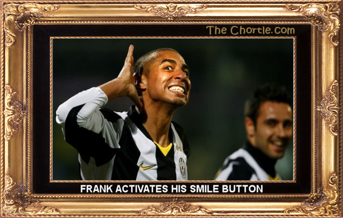 Frank activates his smile button.