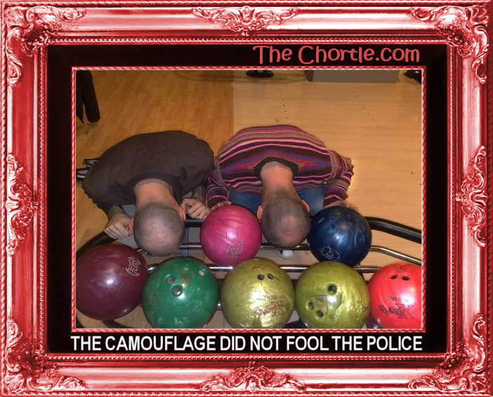 The camouflage did not fool the police.