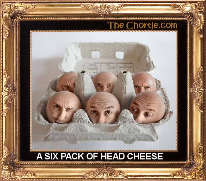 A six pack of head cheese