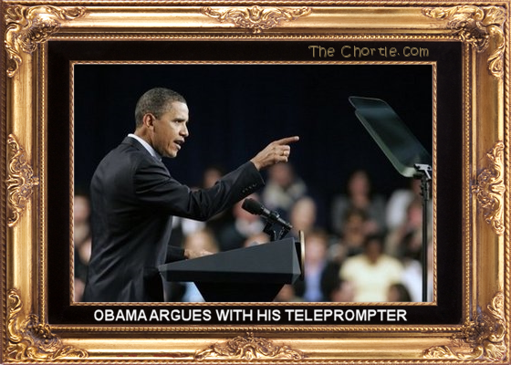 Obama argues with his teleprompter.