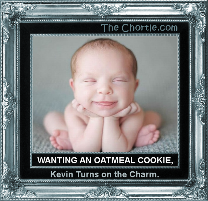 Wanting an oatmeal cookie, Kevin turns on the charm