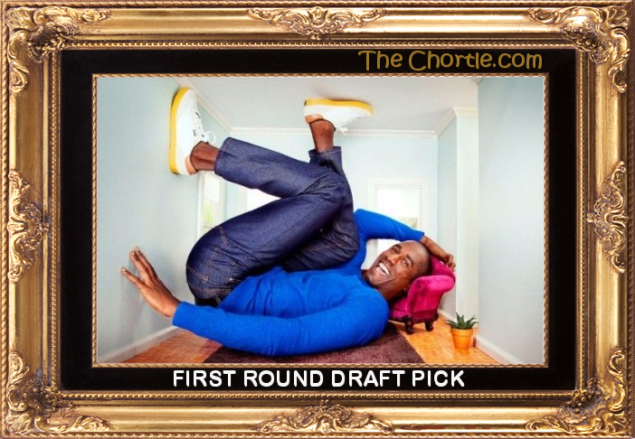 First round draft pick.