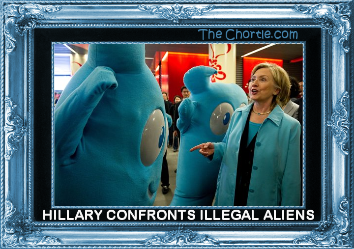 Hillary confronts illegal aliens.