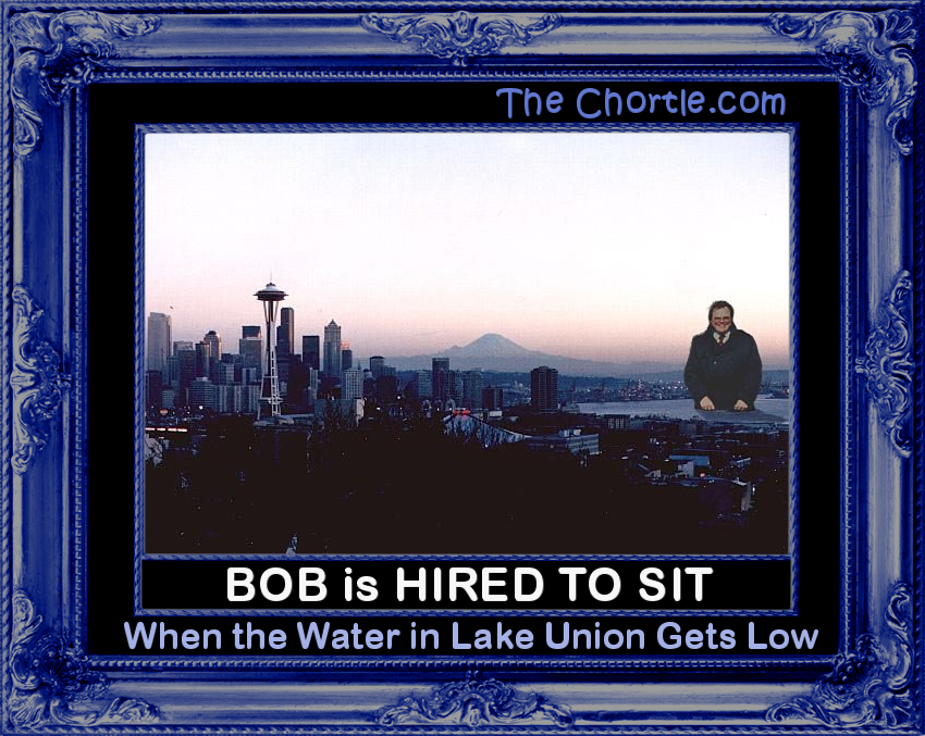 Bob is hired to sit when the water in Lake Union gets low.