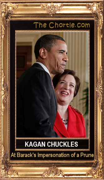 Kagan chuckles at Barack's impersonation of a prune.