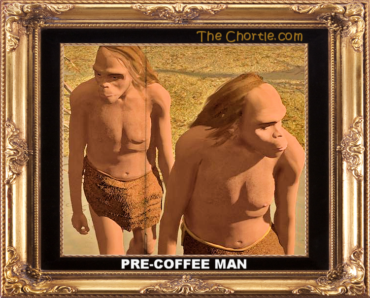 Pre-coffee man.