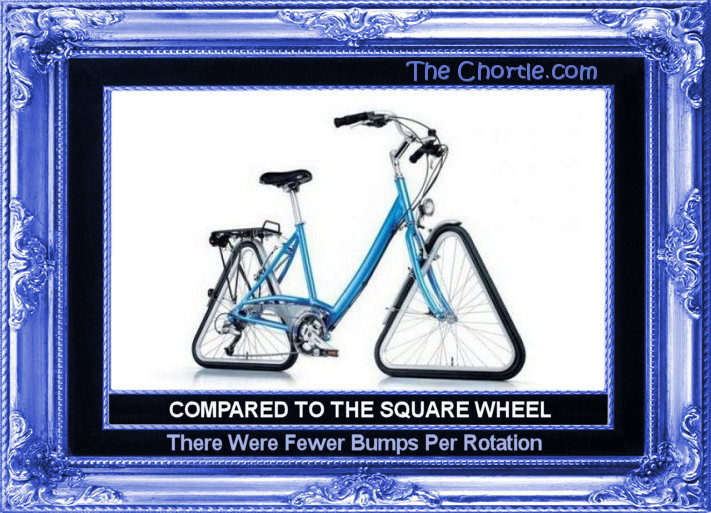 Compared to the square wheel, there were fewer bumps per rotation.