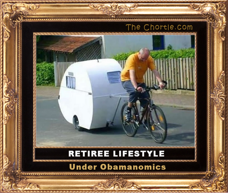 Retiree lifestyle under Obamanomics.