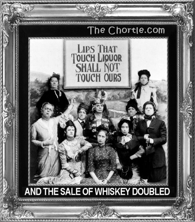 And the sale of whiskey doubled.