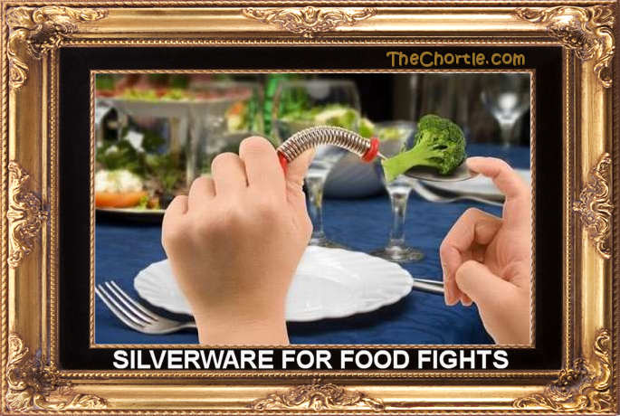 Silverware for food fights.