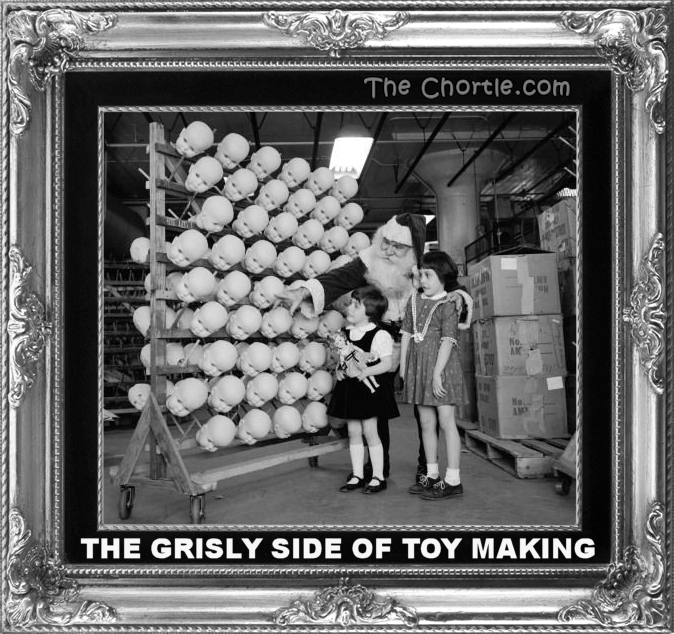 The grisly side of toy making.
