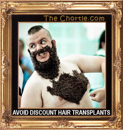 Avoid discount hair transplants.