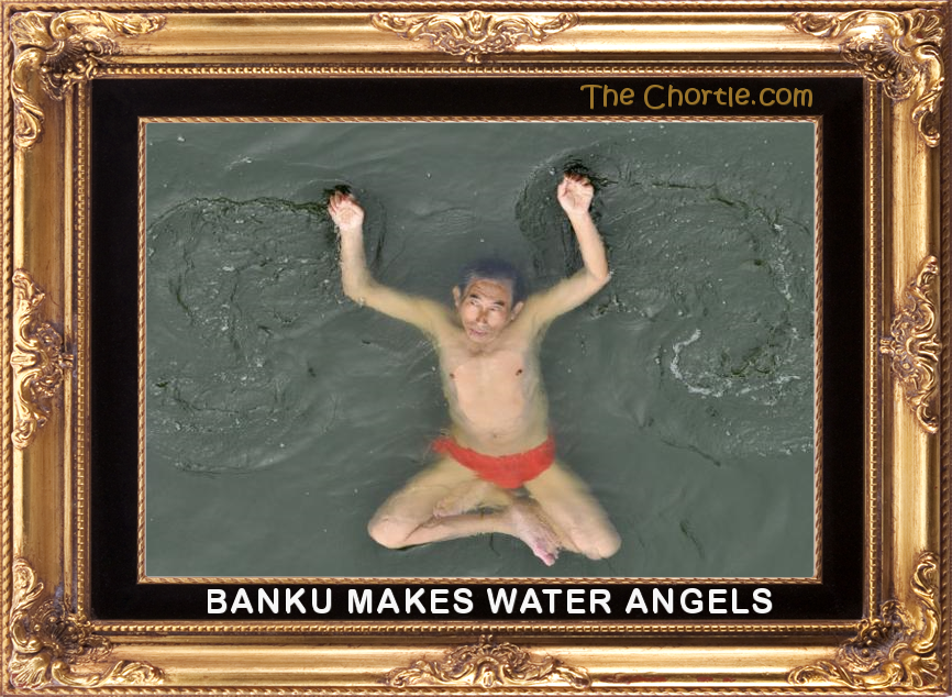 Banku makes water angels.