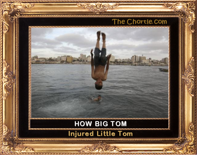 How Big Tom injured Little Tom.