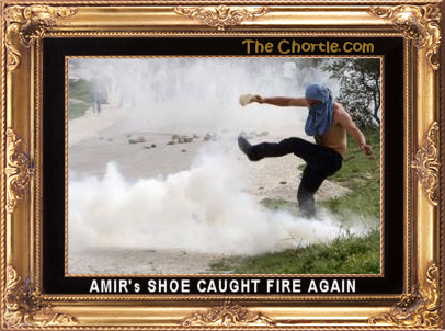 Amir's shoe caught fire again.