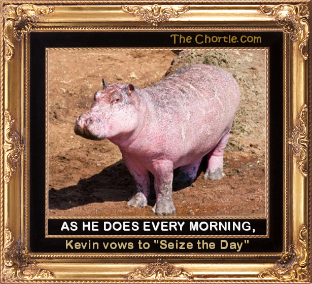 As he does every morning, Kevin vows to "Seize the Day!"