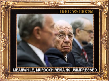 Meanwhile, Murdoch remains unimpressed.