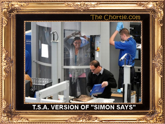 T.S.A. version of "Simon Says"