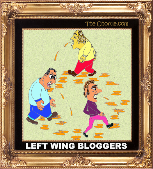 Left wing bloggers.