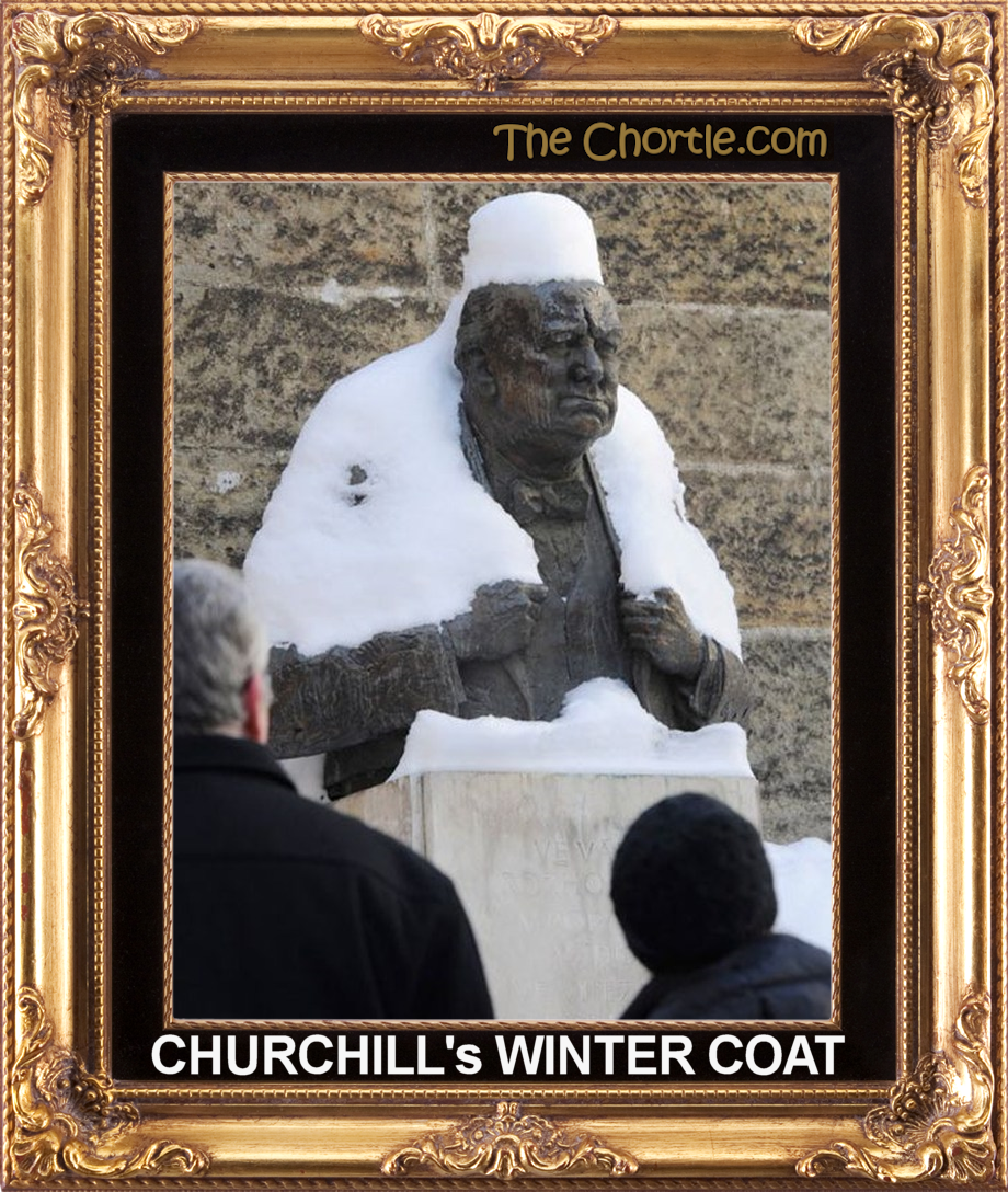 Churchill's winter coat.