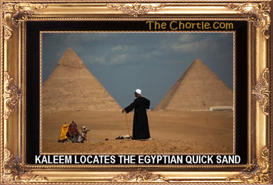 Kaleem locates the Egyptian quick sand