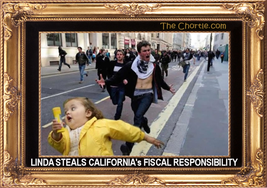 Linda steals California's fiscal responsibility