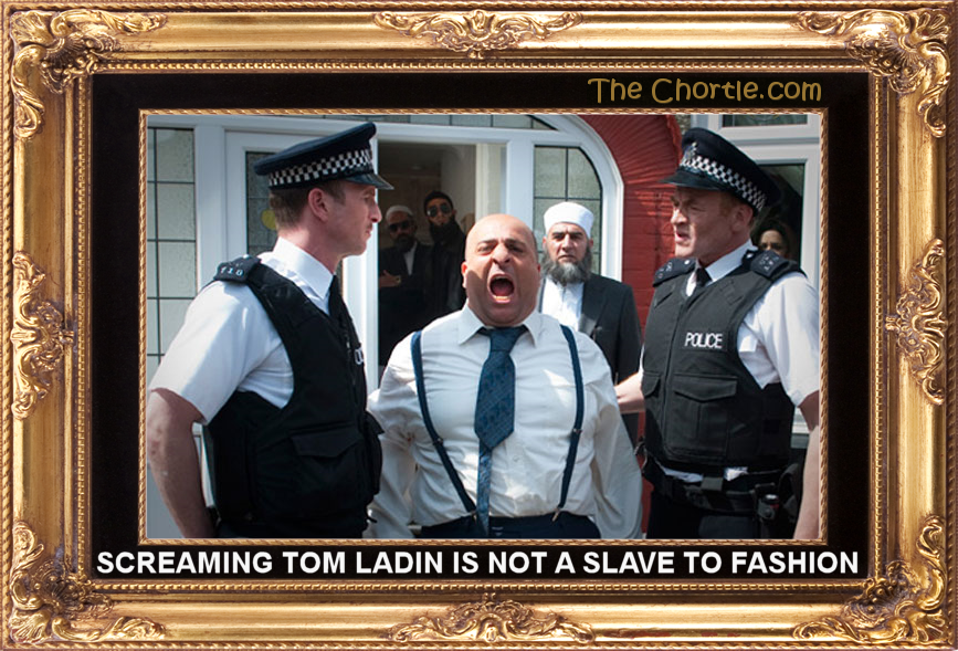 Screaming Tom Ladin is not a slave to fashion.