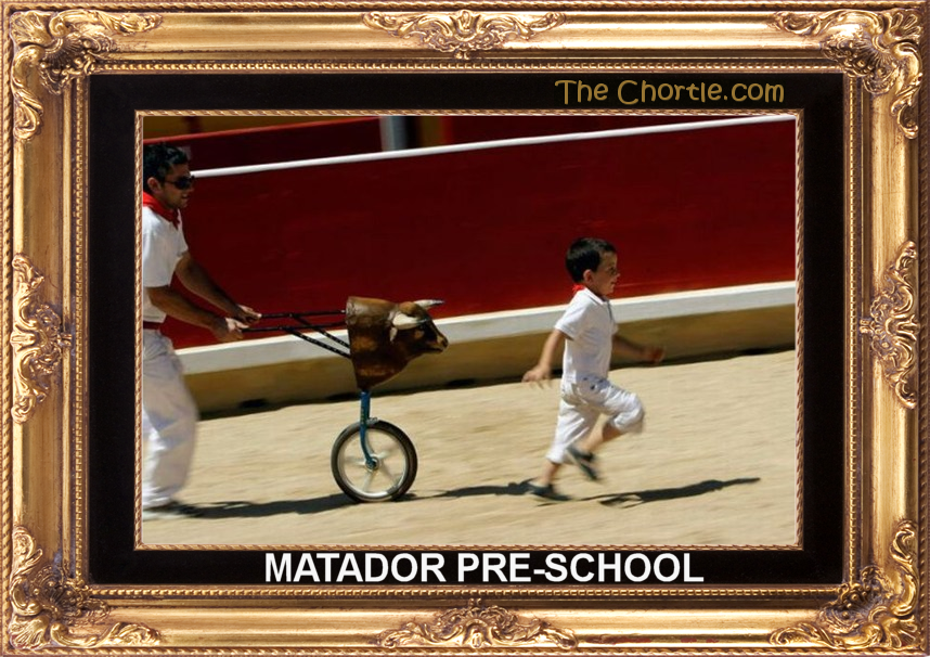 Matador pre-school.