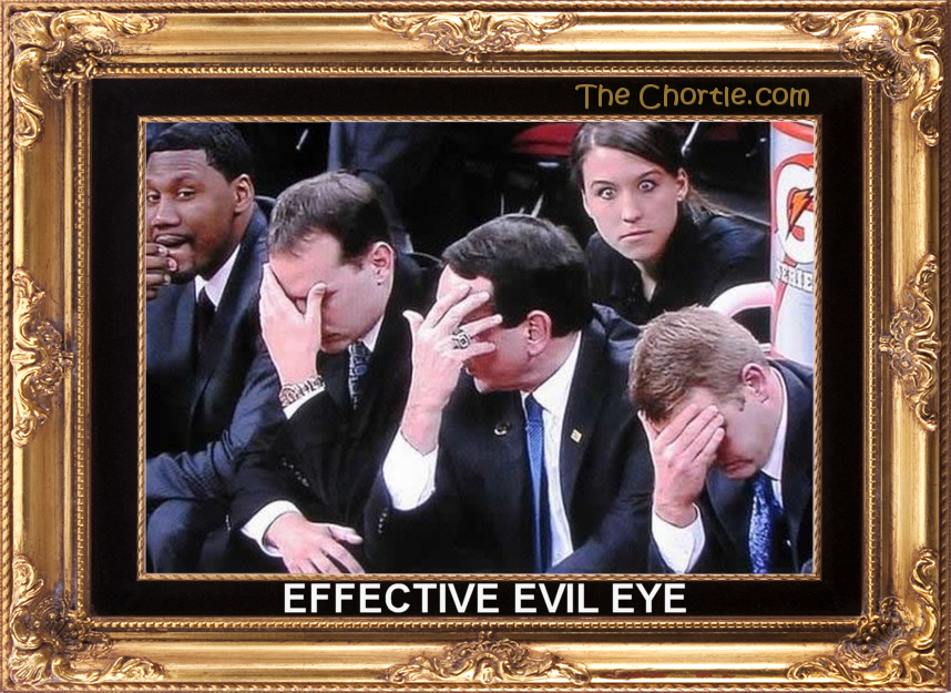 Effective evil eye.
