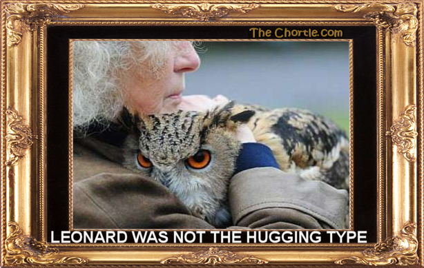 Leonard was not the hugging type.