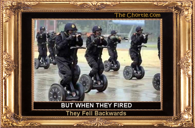But when they fired, they fell backwards.
